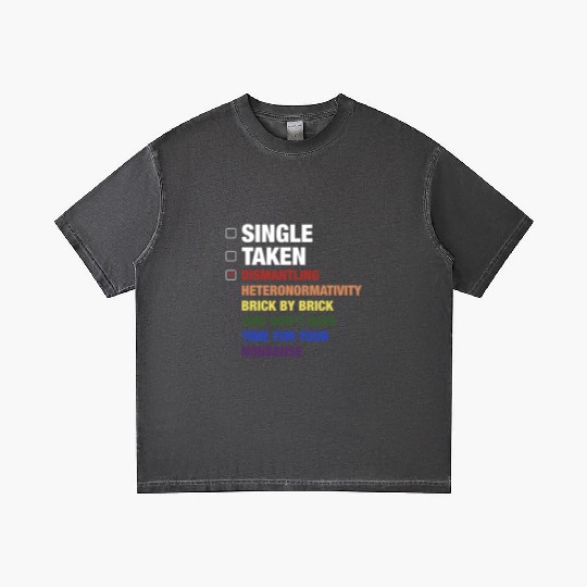 Single Taken Dismantling Heteronormativity Brick B Gradient T Shirts