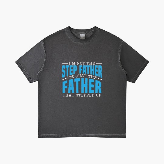 I'm Just The Father That Stepped Up Fathers Day Gradient T Shirts