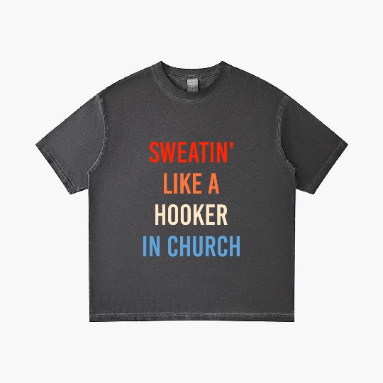 Sweatin' Like A Hooker In Church Funny Sassy Gradient T Shirts