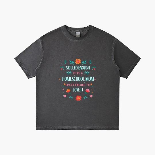 SKILLED ENOUGH TO BE A HOMESCHOOL MOM. CRAZY ENOUG Gradient T Shirts