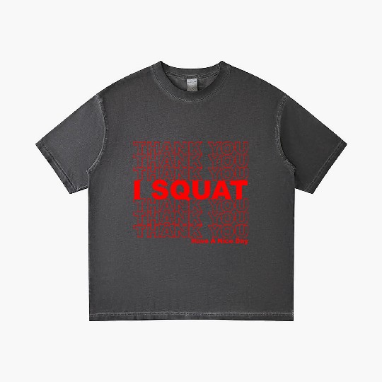 Thank You I Squat Have A Nice Day Gradient T Shirts