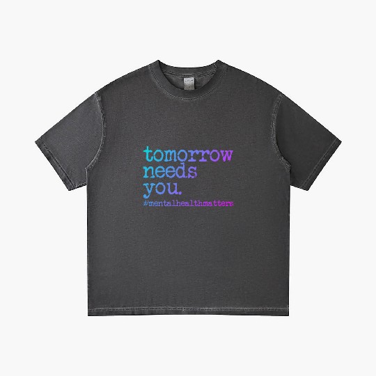 Tomorrow Needs You #MentalHealthMatters Gradient T Shirts