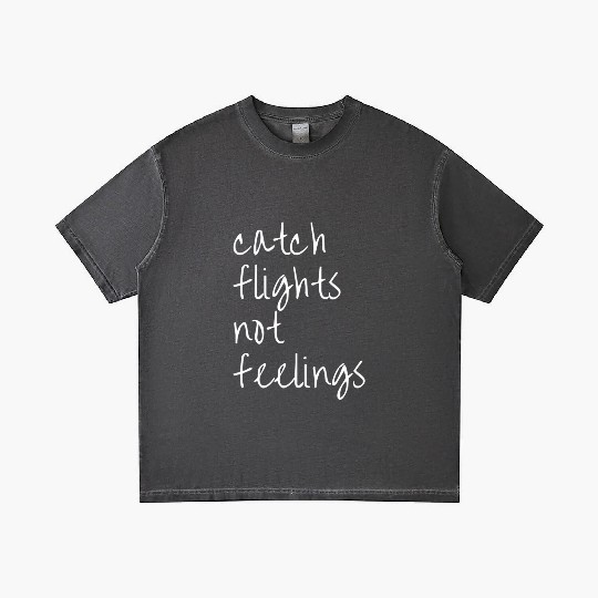 Catch Flights Not Feelings Travel For Gradient T Shirts