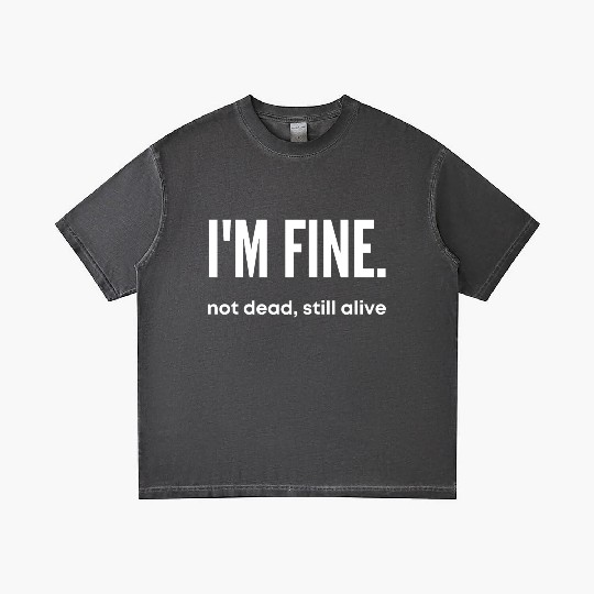 I'm Fine, Not Dead Still Alive' dead inside Gradient T Shirts
