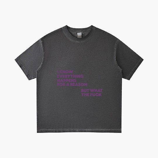 I know everything happens for a reason but wtf Gradient T Shirts