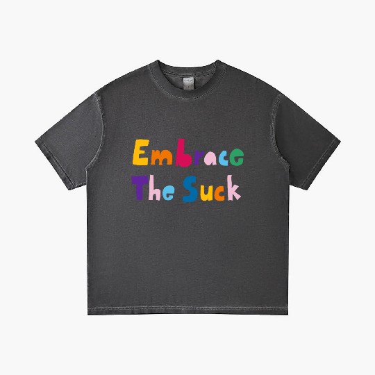 Embrace The Suck Gradient T Shirts