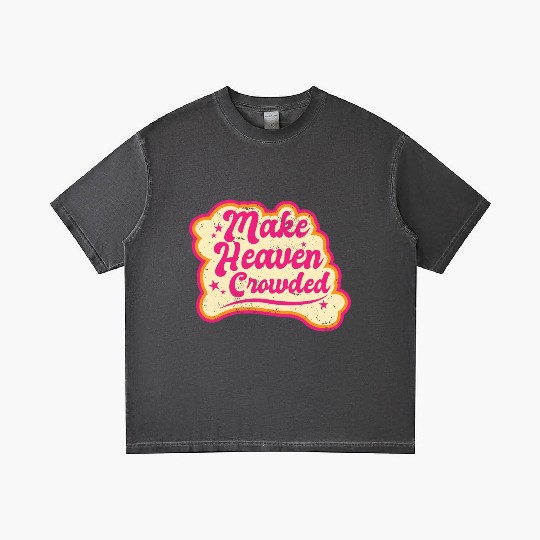 Make Heaven Crowded Bible Scripture Jesus Gradient T Shirts