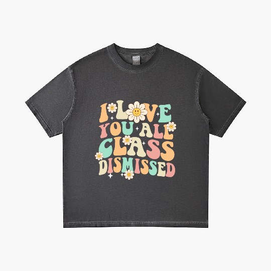 I Love You All Class Dismissed Groovy Gradient T Shirts