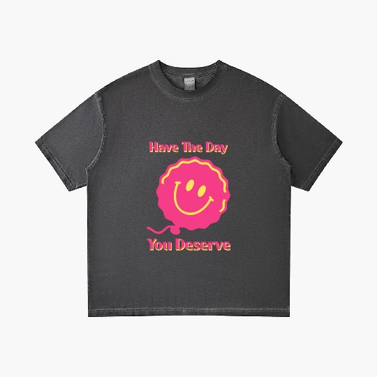 Have The Day You Deserve, pink smile face, balloon Gradient T Shirts