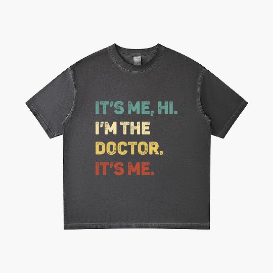 It s Me Hi I m The Doctor It s Me Funny Gradient T Shirts