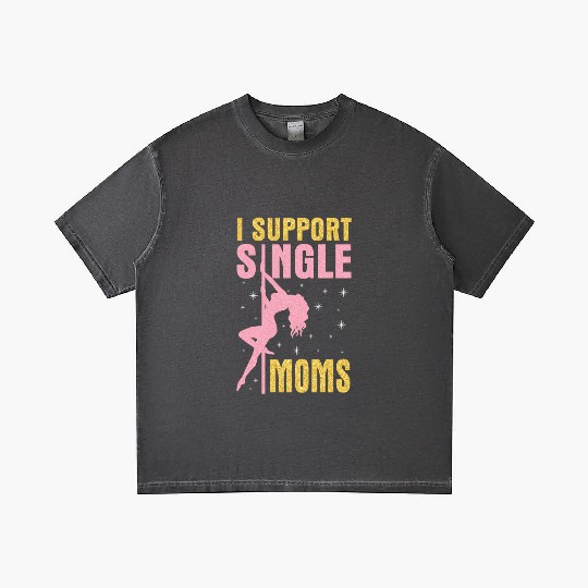 Dancing I Support Single Moms Happy To Me You Gradient T Shirts