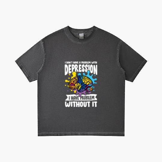 I don't have a problem with Depression Gradient T Shirts