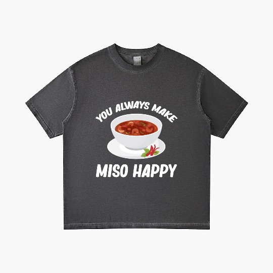 You Always Make Miso Happy Chinese Cuisine Gradient T Shirts