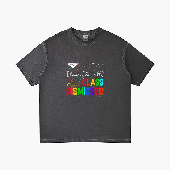 I Love You All Class Dismissed Last Day Of School Gradient T Shirts