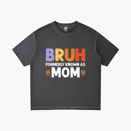 Bruh formerly known as mom Gradient T Shirts