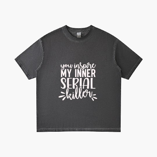 you inspire my inner serial killer; funny; sassy; Gradient T Shirts