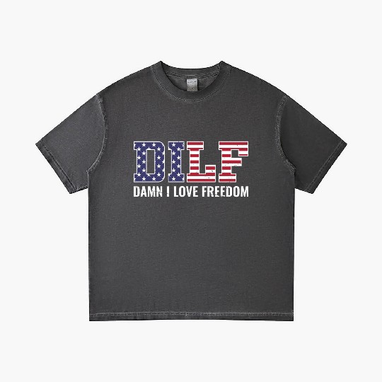 DILF - Damn I Love Freedom, USA Patriotic July 4th Gradient T Shirts