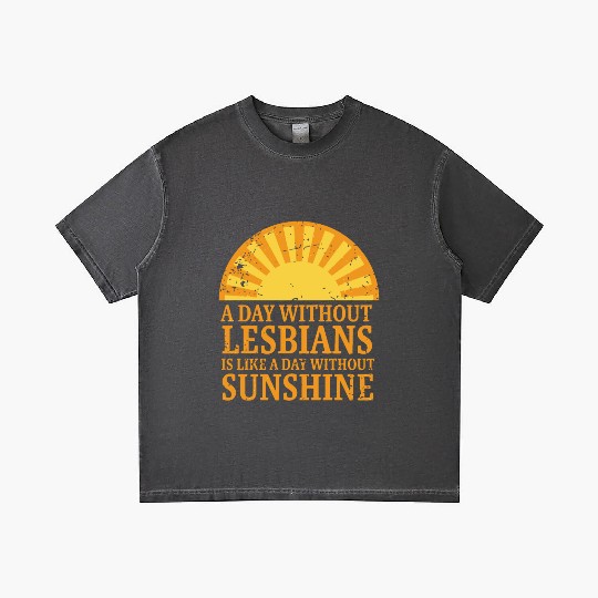 A day without lesbians is like a day Gradient T Shirts