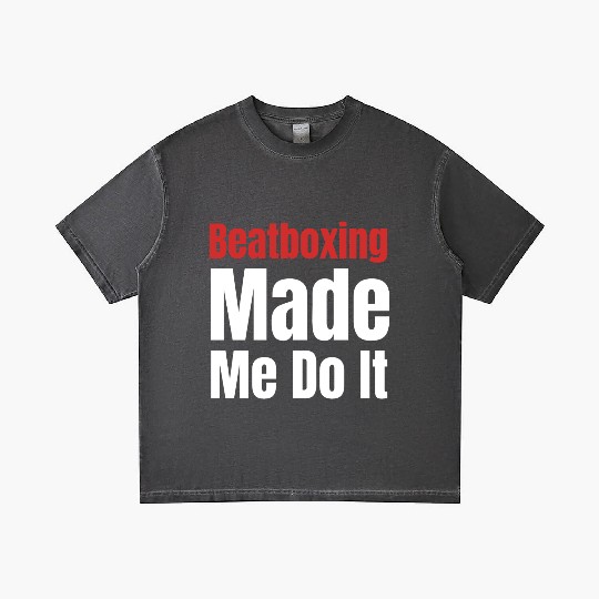 Beatboxing Made Me Do It Funny Drummer Hiphop Gradient T Shirts
