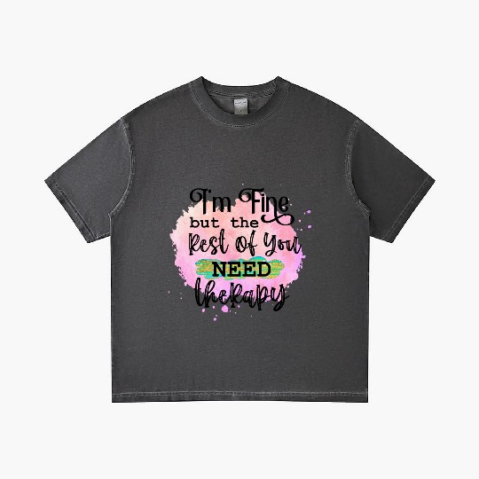 I'M FINE BUT THE REST OF YOU NEED Gradient T Shirts