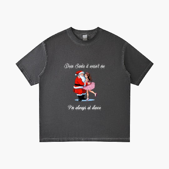 Dear Santa It Wasn t Me I m Always At Dance Ballet Gradient T Shirts