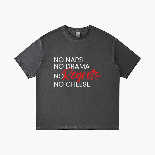 No Naps, No Drama, No Regrets, No Cheese. Gradient T Shirts
