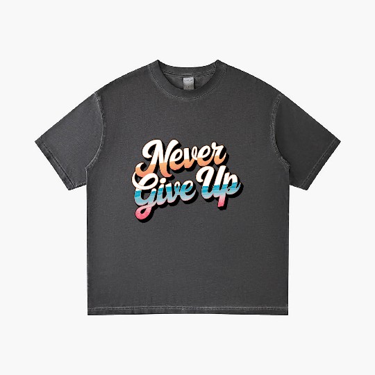 Never Give Up Gradient T Shirts