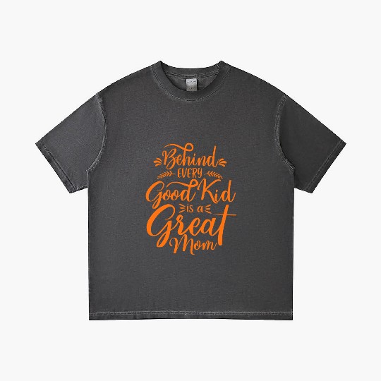 Behind Every Good Kid Is A Great Mom Gradient T Shirts