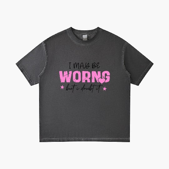 I May Be Wrong Snarky Gradient T Shirts