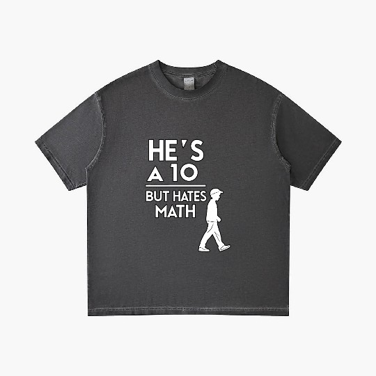 He’s a 10 But Hates Math – Funny Math Meme Design Gradient T Shirts