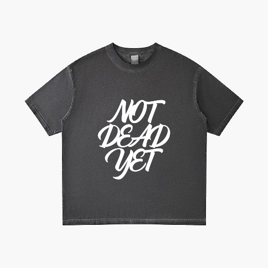NOT DEAD YET Gradient T Shirts