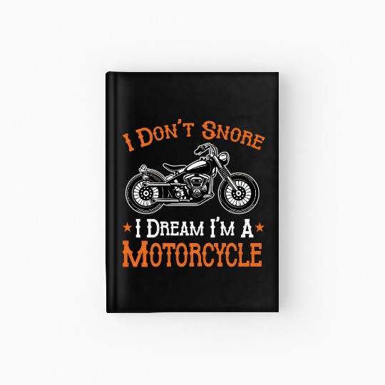 Motorcycle Biker I Don't Snore I Dream I'm A Motor Hardcover Journal