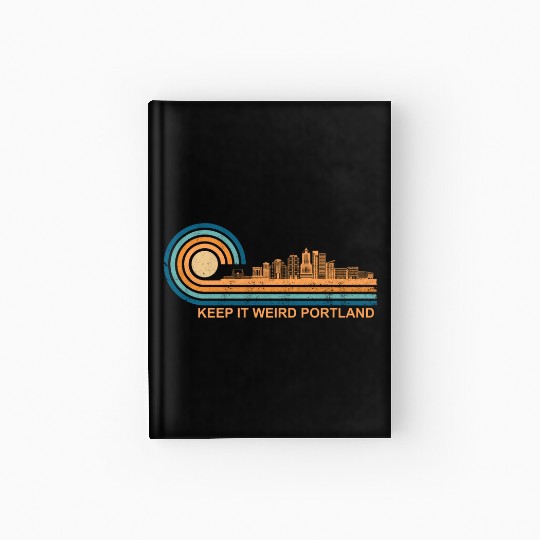 Keep It Weird Portland Oregon Skyline Retrokeep it Hardcover Journal