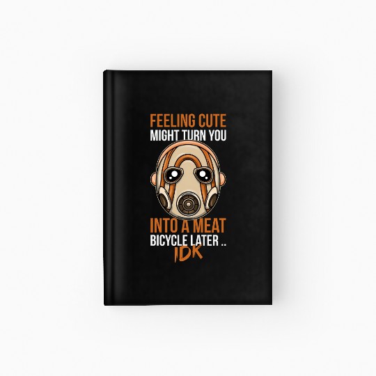 Feeling Cute Borderlands Psycho Mask Horror gift Hardcover Journal