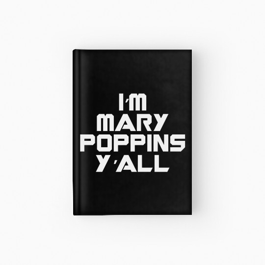 I'm Mary Poppins Y'all Hardcover Journal
