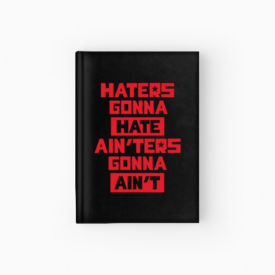 Haters gonna hate! Hardcover Journal