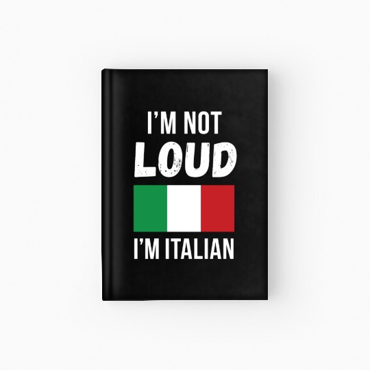 Italian Heritage I'm not loud I'm Italian Hardcover Journal