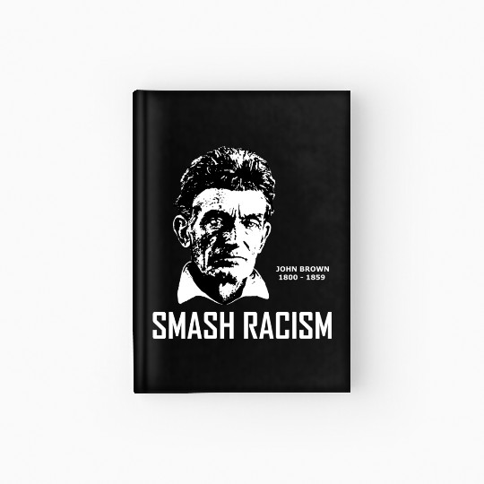 SMASH RACISM - JOHN BROWN Hardcover Journal