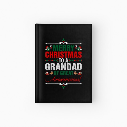 Merry Christmas To A Grandad Of Great Awesomeness Hardcover Journal