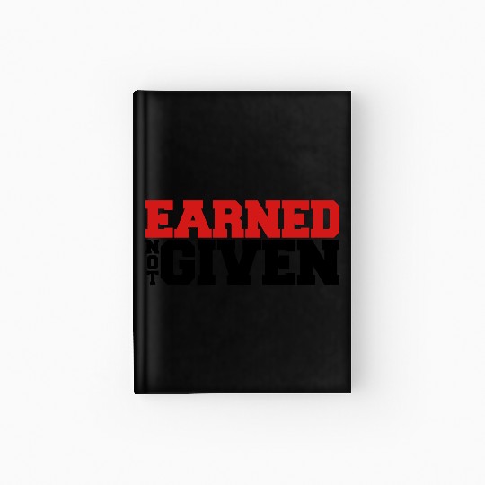Earned Not Given Hardcover Journal
