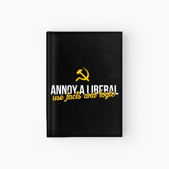 Anti Liberals - Annoy a liberal - use facts and lo Hardcover Journal