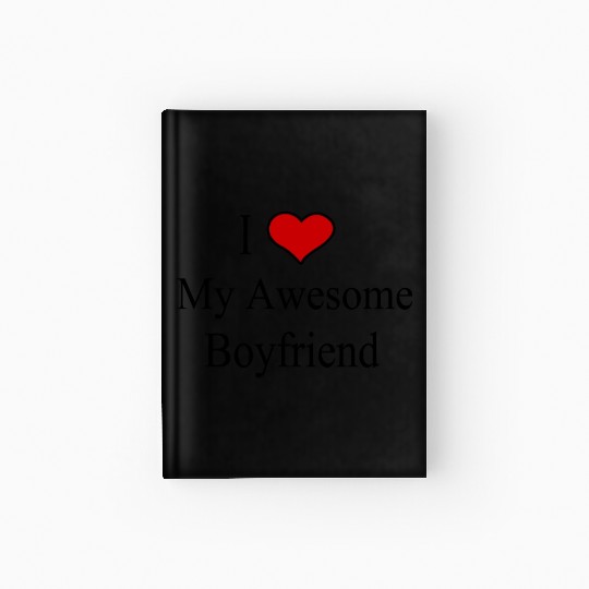 i love my awesome boyfriend Hardcover Journal