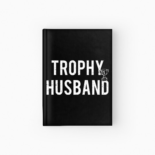 Trophy Husband Hardcover Journal