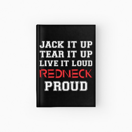 Jack It Up Tear It Up Live It Loud Redneck Proud Hardcover Journal