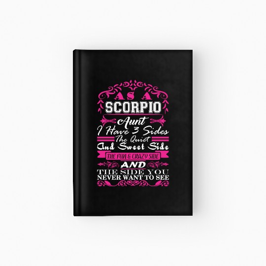 Scorpio Aunt I Have 3 Sides Quiet Sweet Fun Crazy Hardcover Journal