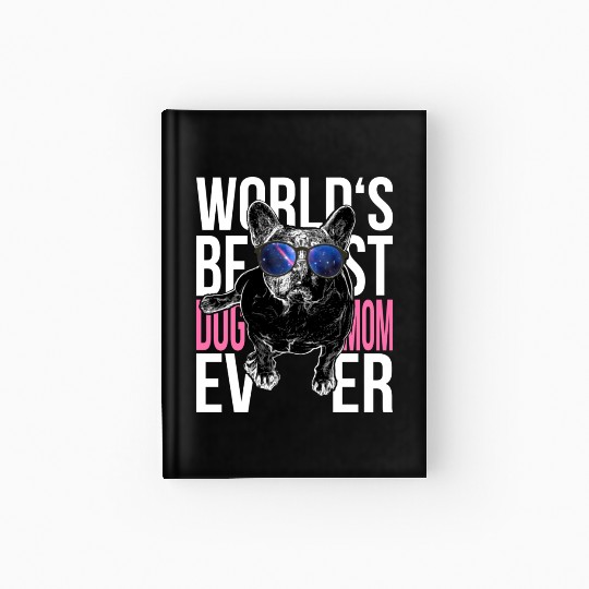 Pug Dog Lover World's Best Dog Mom Ever Fashion Hardcover Journal