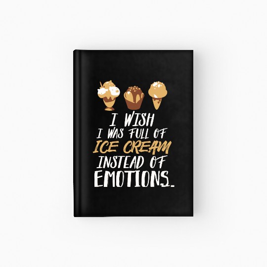 Ice Cream - I Wish I Was Full Of Ice Cream Hardcover Journal