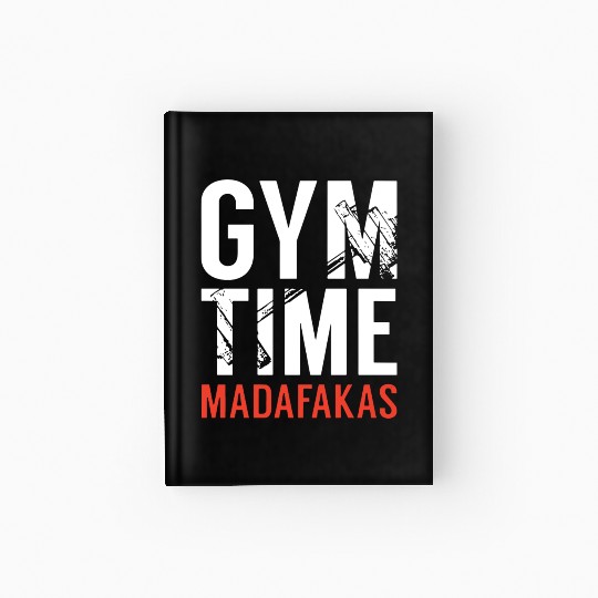 Gym Time Madafakas Hardcover Journal