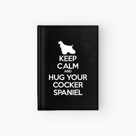 Keep Calm and Hug Your Cocker spaniel Hardcover Journal