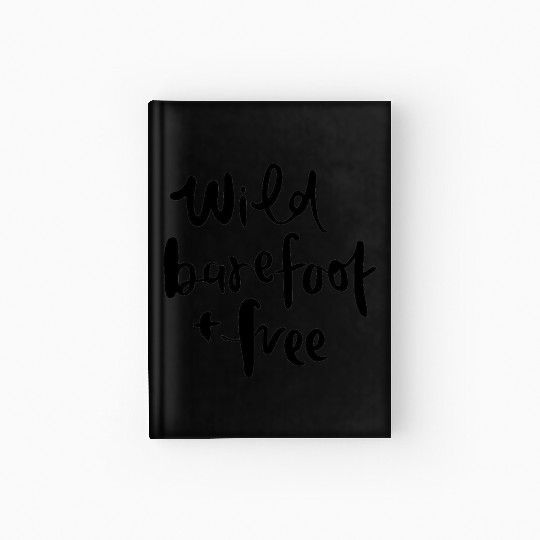 wild barefoot and free Hardcover Journal